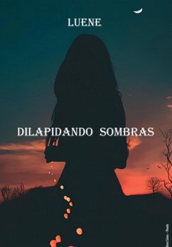 Dilapidando Sombras (eBook, PDF) - Luene