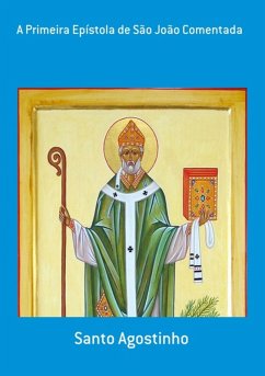 A Primeira Epístola De São João Comentada (eBook, ePUB) - Agostinho, Santo