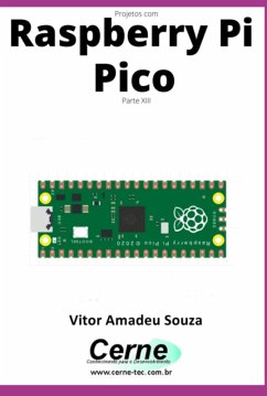 Projetos Com Raspberry Pi Pico Parte Xiii (eBook, PDF) - Souza, Vitor Amadeu