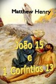 João 15 E I Coríntios 13 (eBook, ePUB) João 15 E I Coríntios 13 (eBook, ePUB)