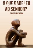 O Que Darei Eu Ao Senhor? (eBook, ePUB)