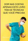 Dor Nas Costas Apenas Este Livro Tem As Técnicas Que Você Precisa (eBook, ePUB)
