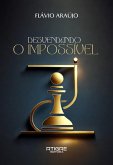 Desvendando o impossível (eBook, ePUB) Desvendando o impossível (eBook, ePUB)