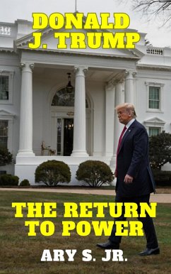 Cover Donald J. Trump: The Return to Power (eBook, ePUB)