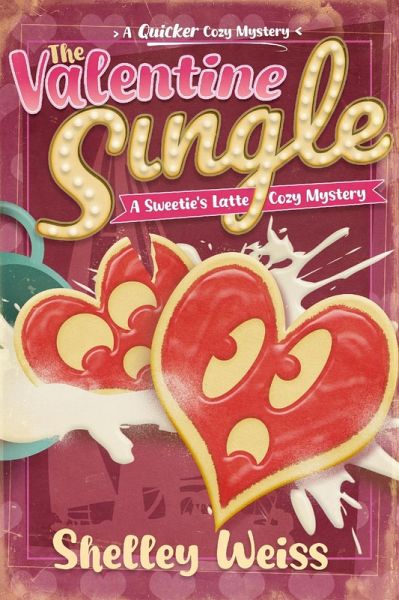The Valentine Single (A Sweetie's Latte Cozy Mystery, #2) (eBook, ePUB) The Valentine Single (A Sweetie's Latte Cozy Mystery, #2) (eBook, ePUB)