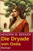 Die Dryade von Ostia: Roman (eBook, ePUB)