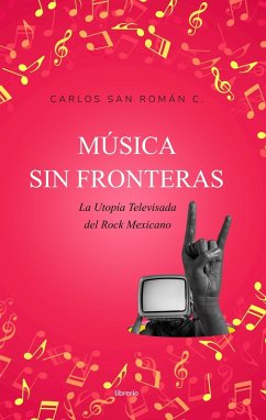 Cover Música sin Fronteras: La utopía televisada del rock mexicano (eBook, ePUB)