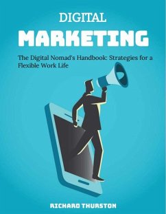 The Digital Nomad's Handbook: Strategies for a Flexible Work Life (eBook, ePUB) - Thurston, Richard