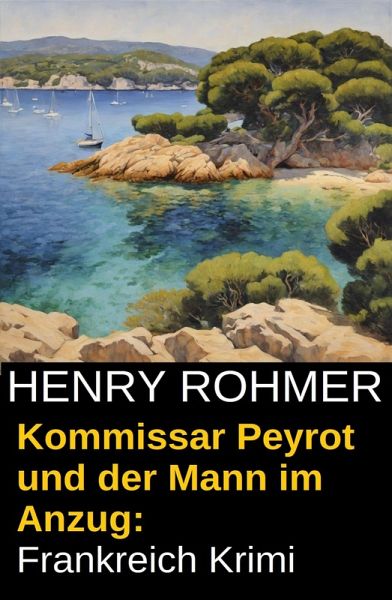 Kommissar Peyrot und der Mann im Anzug: Frankreich Krimi (eBook, ePUB) Kommissar Peyrot und der Mann im Anzug: Frankreich Krimi (eBook, ePUB)