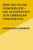 Eine deutsche Demokratie - die Alternative zur liberalen Demokratie