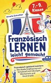 Französisch lernen leicht gemacht: 7. - 9. Klasse spielend meistern