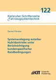 Systemauslegung autarker Hybridantriebe unter Berücksichtigung kundenspezifischer Randbedingungen Systemauslegung autarker Hybridantriebe unter Berücksichtigung kundenspezifischer Randbedingungen