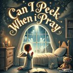 Can I Peek When I Pray (The Power Of Prayer, #1) (eBook, ePUB)