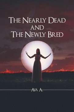The Nearly Dead and The Newly Bred (eBook, ePUB) - A., Ava