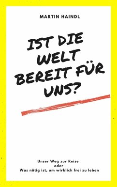 Ist die Welt bereit für uns? (eBook, ePUB) - Haindl, Martin