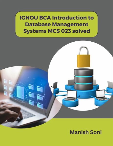 IGNOU BCA Introduction to Database Management Systems MCS 023 solved (eBook, ePUB) IGNOU BCA Introduction to Database Management Systems MCS 023 solved (eBook, ePUB)