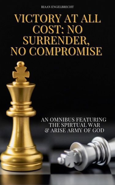 Victory at all Cost: No Surrender, No Compromise (eBook, ePUB) Victory at all Cost: No Surrender, No Compromise (eBook, ePUB)