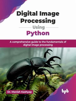 Cover Digital Image Processing Using Python: A comprehensive guide to the fundamentals of digital image processing (eBook, ePUB)