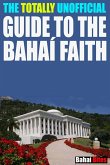 The Totally Unofficial Guide to the Bahaí Faith (eBook, ePUB) The Totally Unofficial Guide to the Bahaí Faith (eBook, ePUB)