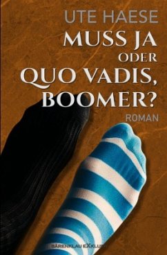 Muss ja oder Quo vadis, Boomer? - Haese, Ute