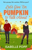 Let's Give 'Em Pumpkin To Talk About (eBook, ePUB) Let's Give 'Em Pumpkin To Talk About (eBook, ePUB)