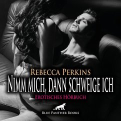 Nimm mich, dann schweige ich   Erotik Audio Story   Erotisches Hörbuch Audio-CD - Perkins, Rebecca