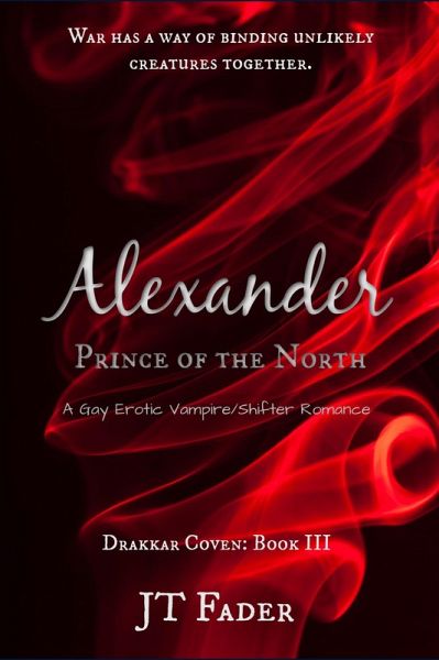 Alexander, Prince of the North: Gay Erotic Vampire/Shifter Romance (Drakkar Coven, #3) (eBook, ePUB) Alexander, Prince of the North: Gay Erotic Vampire/Shifter Romance (Drakkar Coven, #3) (eBook, ePUB)