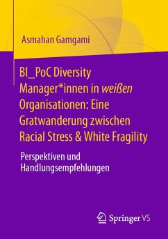 BI_PoC Diversity Manager*innen in weißen Organisationen: Eine Gratwanderung zwischen Racial Stress & White Fragility (eBook, ePUB) - Gamgami, Asmahan