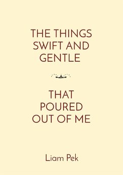Cover The Things Swift and Gentle That Poured Out of Me