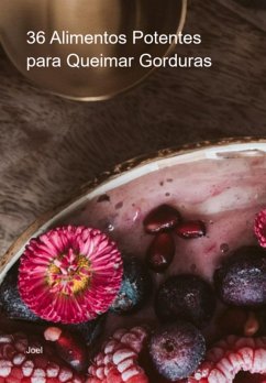 36 Alimentos Potentes Para Queimar Gorduras (eBook, ePUB) - Joel