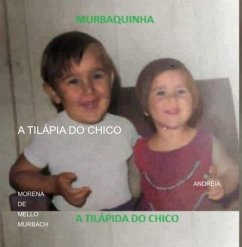 A Tilápia Do Chico (eBook, ePUB) - de Murbach, Andréia Morena Mello