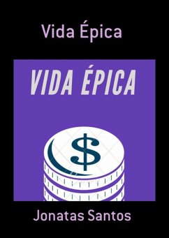 Vida Épica (eBook, ePUB) - Santos, Jonatas Vida Épica (eBook, ePUB) - Santos, Jonatas