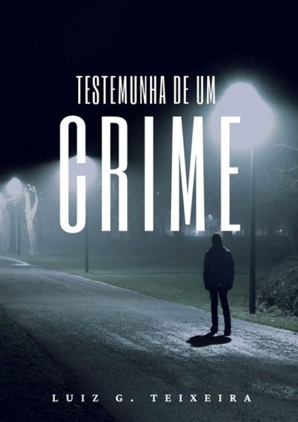 Testemunha De Um Crime (eBook, ePUB) Testemunha De Um Crime (eBook, ePUB)