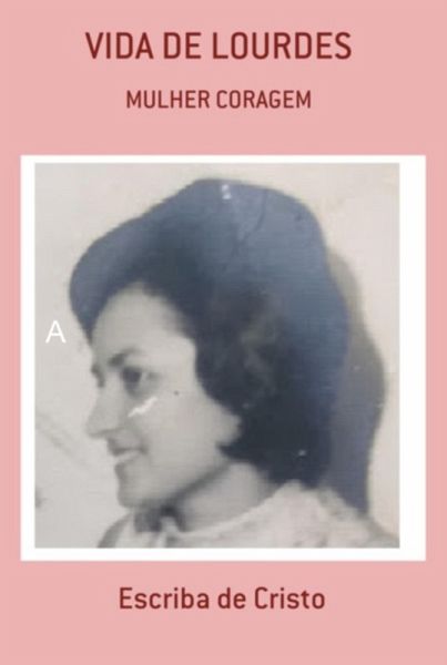 Vida De Lourdes - Mulher Coragem (eBook, ePUB) Vida De Lourdes - Mulher Coragem (eBook, ePUB)