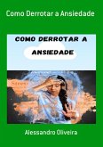 Como Derrotar A Ansiedade (eBook, PDF) Como Derrotar A Ansiedade (eBook, PDF)
