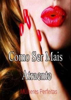Como Ser Mais Atraente (eBook, ePUB) - Cavalcante, Jonathas