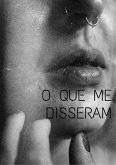 O Que Me Disseram (eBook, ePUB)