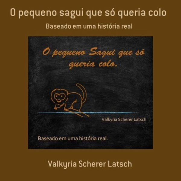 O Pequeno Sagui Que Só Queria Colo (eBook, ePUB)
