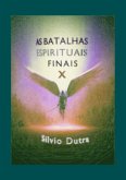 As Batalhas Espirituais Finais - Parte 10 (eBook, ePUB)