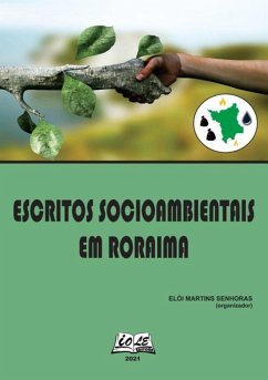 Escritos Socioambientais Em Roraima (eBook, PDF) - (Organizador), Elói Martins Senhoras