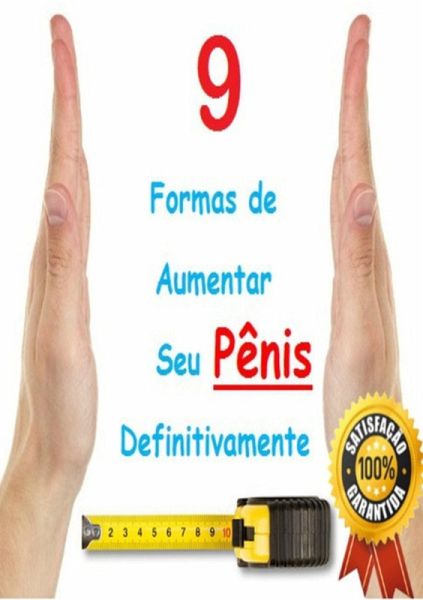 9 Formas De Aumentar Seu Pênis Definitivamente (eBook, ePUB)