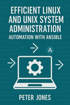Efficient Linux and Unix System Administration: Automation with Ansible (eBook, ePUB) - Jones, Peter