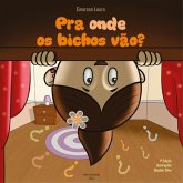 Pra Onde Os Bichos Vão? (eBook, ePUB)