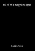 98 Minha Magnum Opus (eBook, PDF)