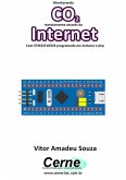 Monitorando Co2 Remotamente Através Da Internet Com Stm32f103c8 Programado Em Arduino E Php (eBook, PDF)