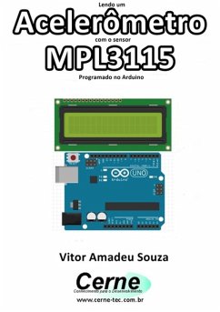 Lendo Um Acelerômetro Com O Sensor Mpl3115 Programado No Arduino (eBook, PDF) - Souza, Vitor Amadeu