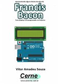 Apresentando Alguns Títulos Da Obra De Francis Bacon Com Display Lcd Programado No Arduino (eBook, PDF)