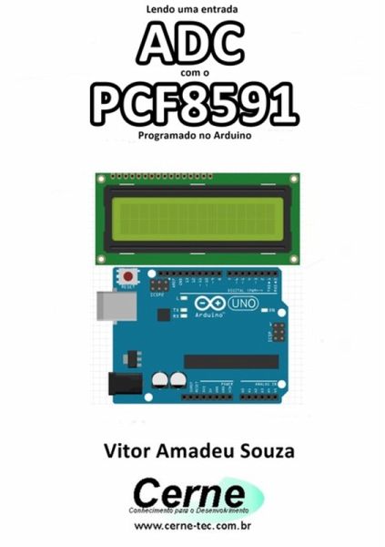 Lendo Uma Entrada Adc Com O Pcf8591 Programado No Arduino (eBook, PDF) Lendo Uma Entrada Adc Com O Pcf8591 Programado No Arduino (eBook, PDF)