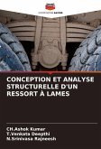 CONCEPTION ET ANALYSE STRUCTURELLE D'UN RESSORT À LAMES CONCEPTION ET ANALYSE STRUCTURELLE D'UN RESSORT À LAMES
