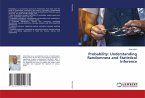 Probability: Understanding Randomness and Statistical Inference